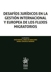 Desafíos jurídicos en la gestión internacional y Europea de los flujos migratorios. 9788411696074