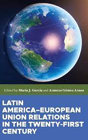  Latin America-European Union relations in the twenty-first century. 9781526136497
