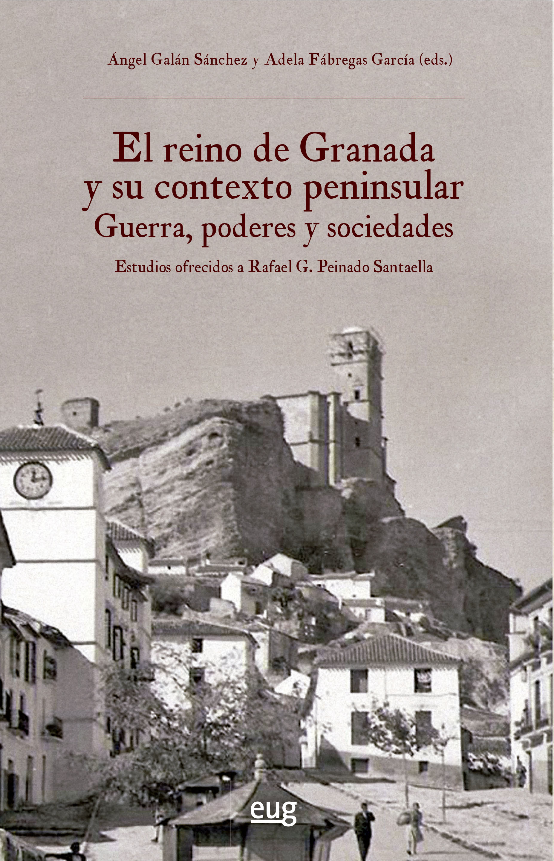 El reino de Granada y su contexto peninsular: guerra, poderes y sociedades. 9788433872128