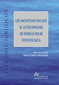 Los incentivos fiscales al autoconsumo de energía solar fotovoltaica. 9788480084192