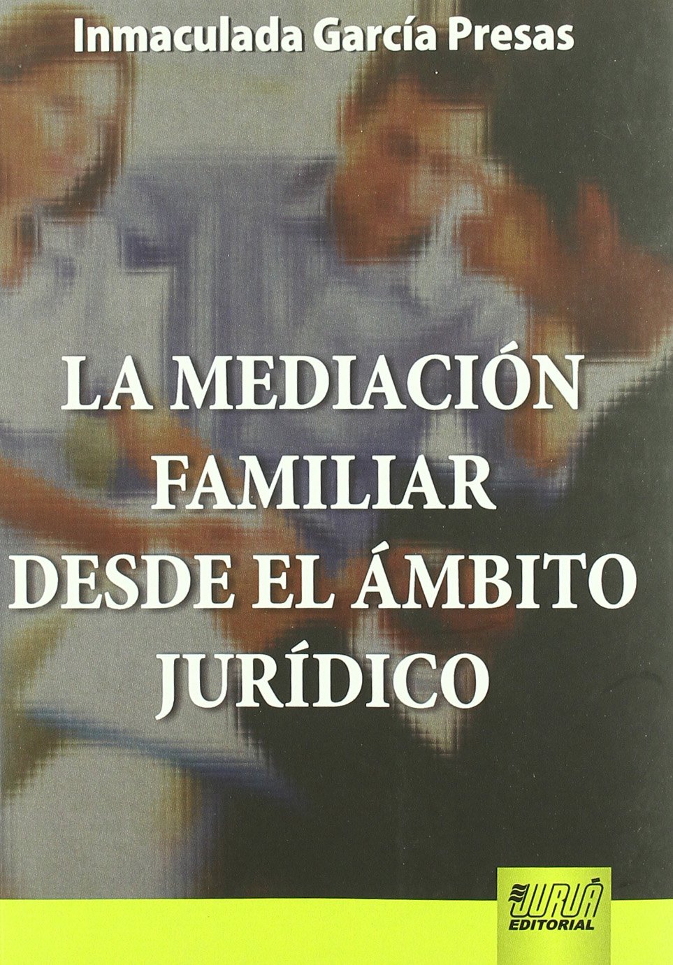 La mediación familiar desde el ámbito jurídico. 9789898312037