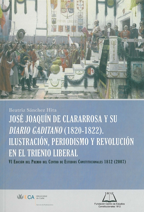 Jose Joaquín de Clararrosa y su Diario Gaditano (1820-1822). Ilustración, periodismo y revolución en el Trienio Liberal
