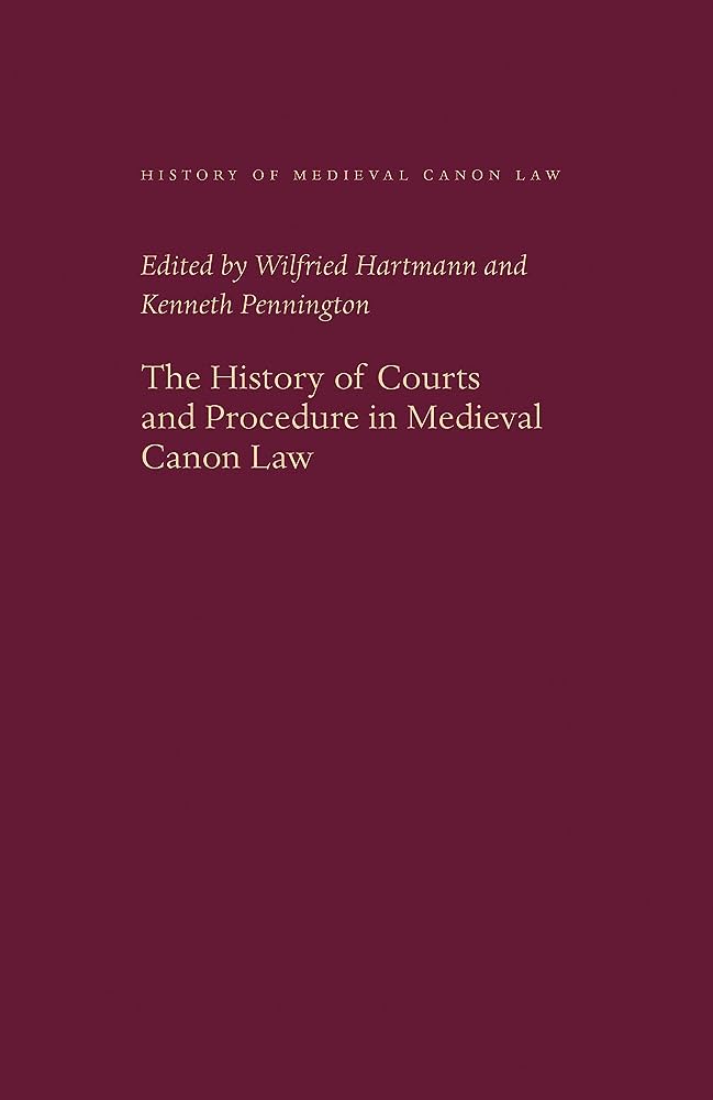 The History of Courts and Procedure in Medieval Canon Law . 9780813229041