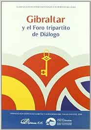 Gibraltar y el Foro Tripartito de Diálogo. 9788498498264