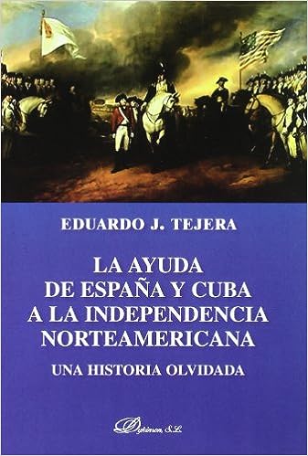La ayuda de España y Cuba a la independencia norteamericana. 9788498498844