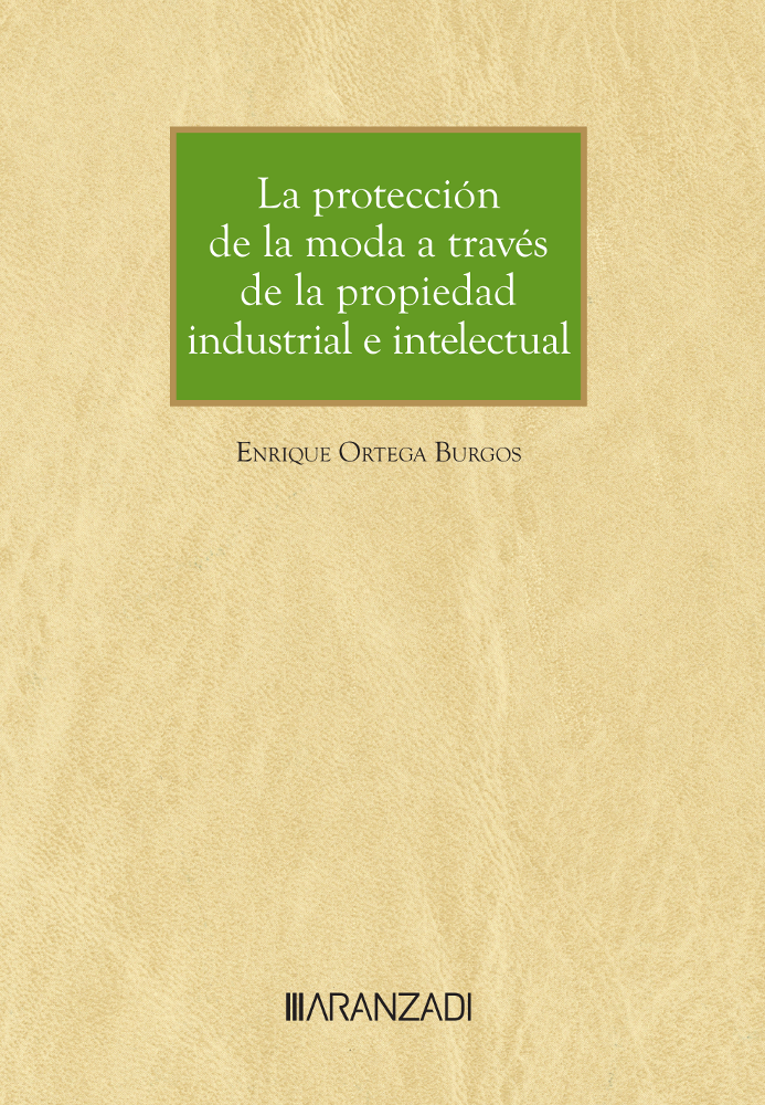 La protección de la moda a través de la propiedad industrial e intelectual. 9788411632164