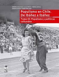 Populismo en Chile: de Ibáñez a Ibáñez. 9789560016867
