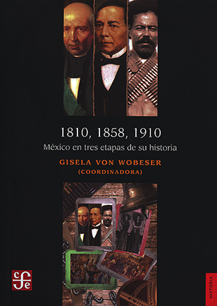 1810, 1858, 1910. México en tres etapas de su historia