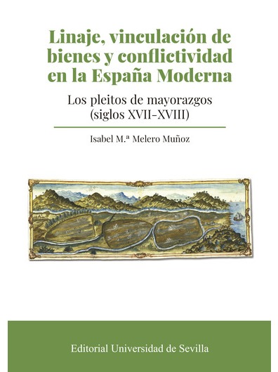 Linaje, vinculación de bienes y conflictividad en la España Moderna