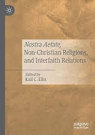 Nostra Aetate, Non-Christian Religions, and Interfaith Relations. 9783030540104