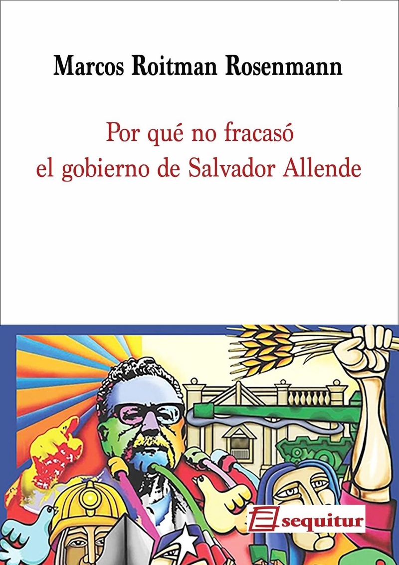 Por qué no fracasó el gobierno de Salvador Allende. 9788412713008