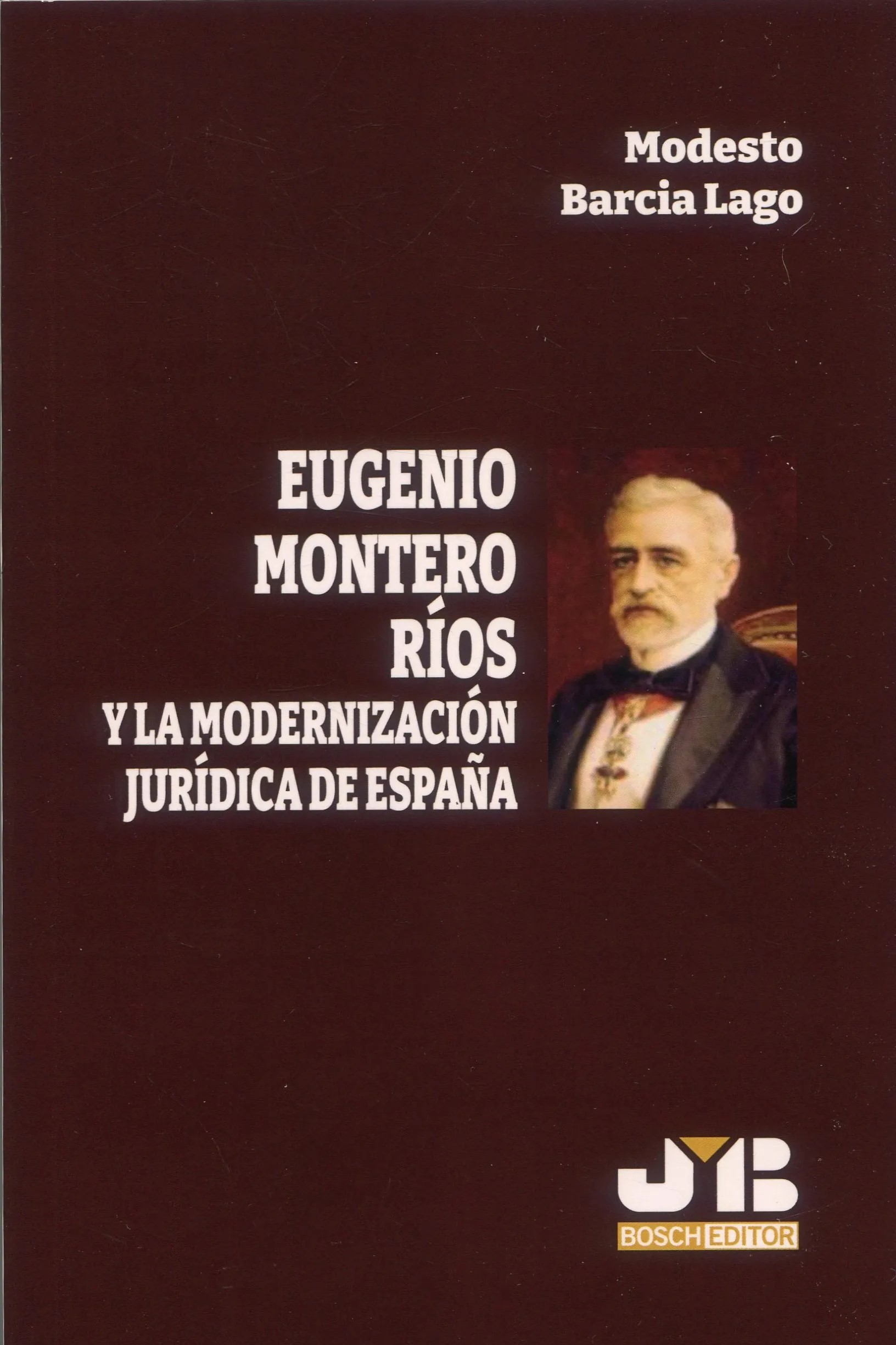 Eugenio Montero Ríos y la modernización jurídica de España. 9788410044265