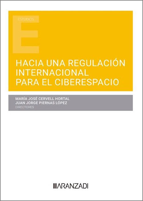 Hacia una regulación internacional para el ciberespacio. 9788411633543