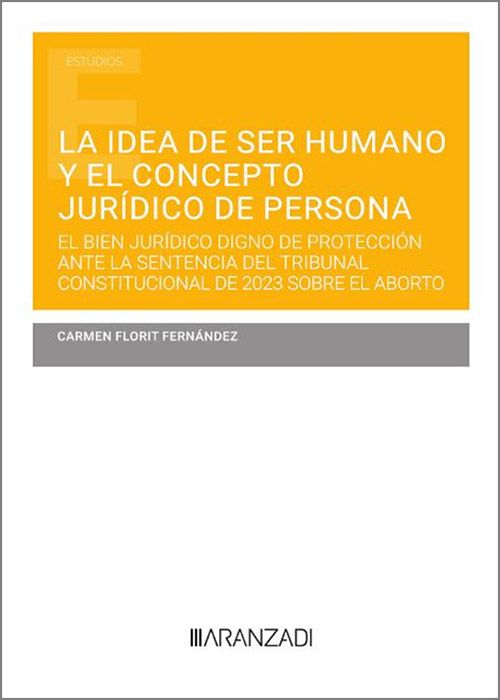 La idea de ser humano y el concepto jurídico de persona. 9788411639200