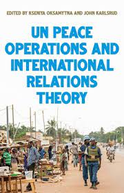 United Nations peace operations and International Relations theory. 9781526174482