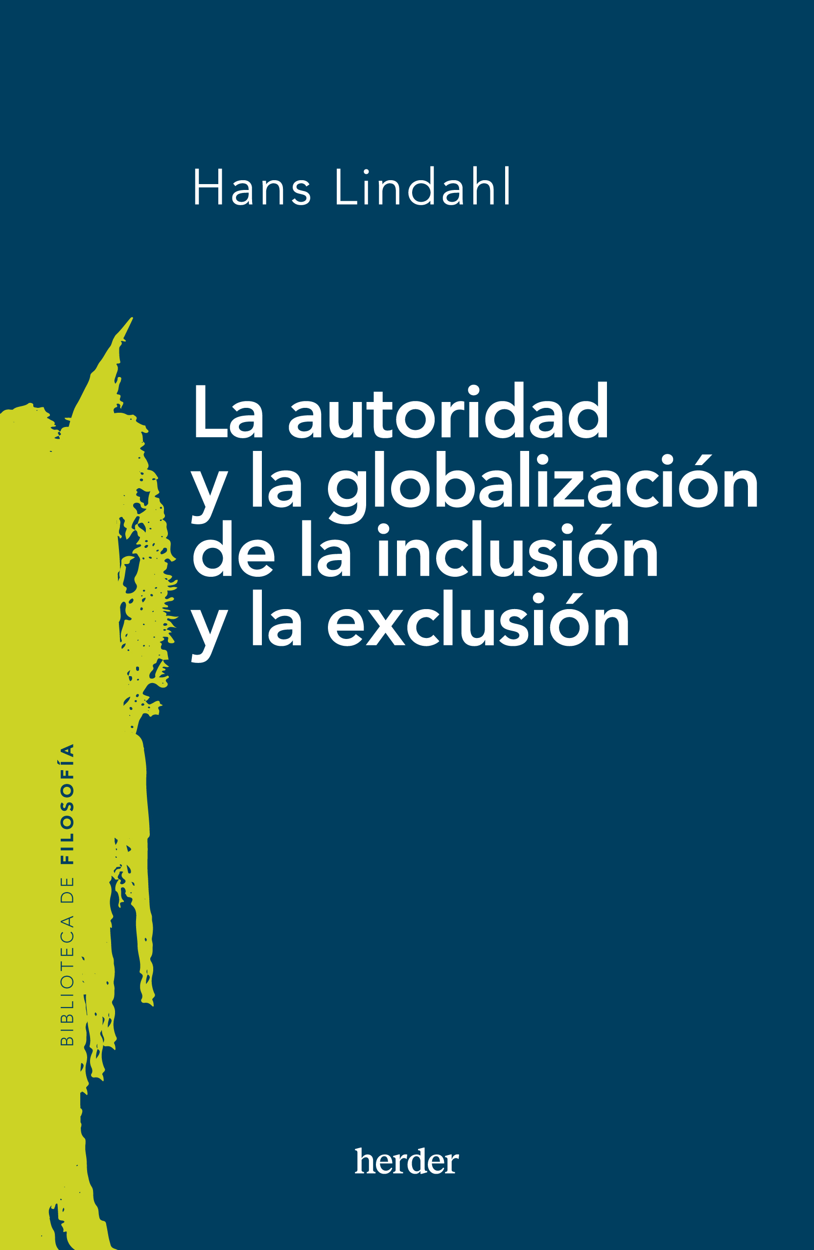 La autoridad y la globalización de la inclusión y la exclusión. 9788425450853