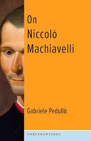 On Niccolò Machiavelli. 9780231205559