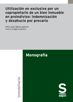 Utilización en exclusiva por un copropietario de un bien inmueble en proindiviso. 9788410538481