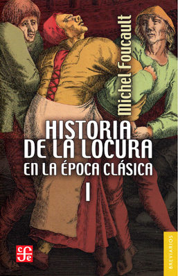 Historia de la locura en la Época Clásica I. 9788437508016