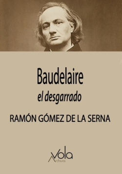 Baudelaire, el desgarrado. 9788412802689