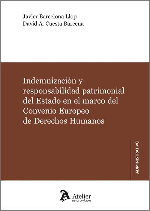 Indemnización y responsabilidad patrimonial del Estado en el marco del convenio europeo de derechos humanos. 9791387543013