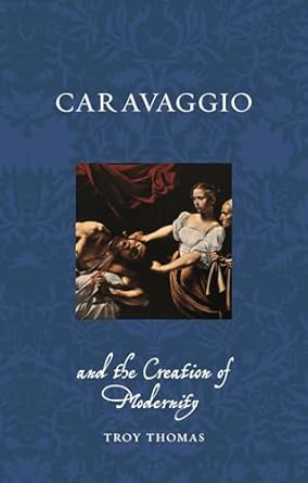  Caravaggio and the creation of modernity. 9781789148701