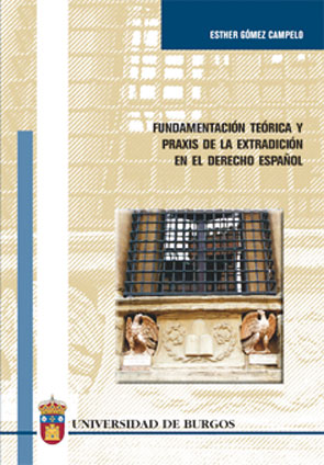 Fundamentación teórica y praxis de la extradición en el derecho español. 9788496394148