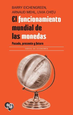 El funcionamiento mundial de las monedas. 9786071683236