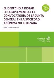 El derecho a instar el complemento a la convocatoria de la junta general en la sociedad anónima no cotizada. 9788410716599