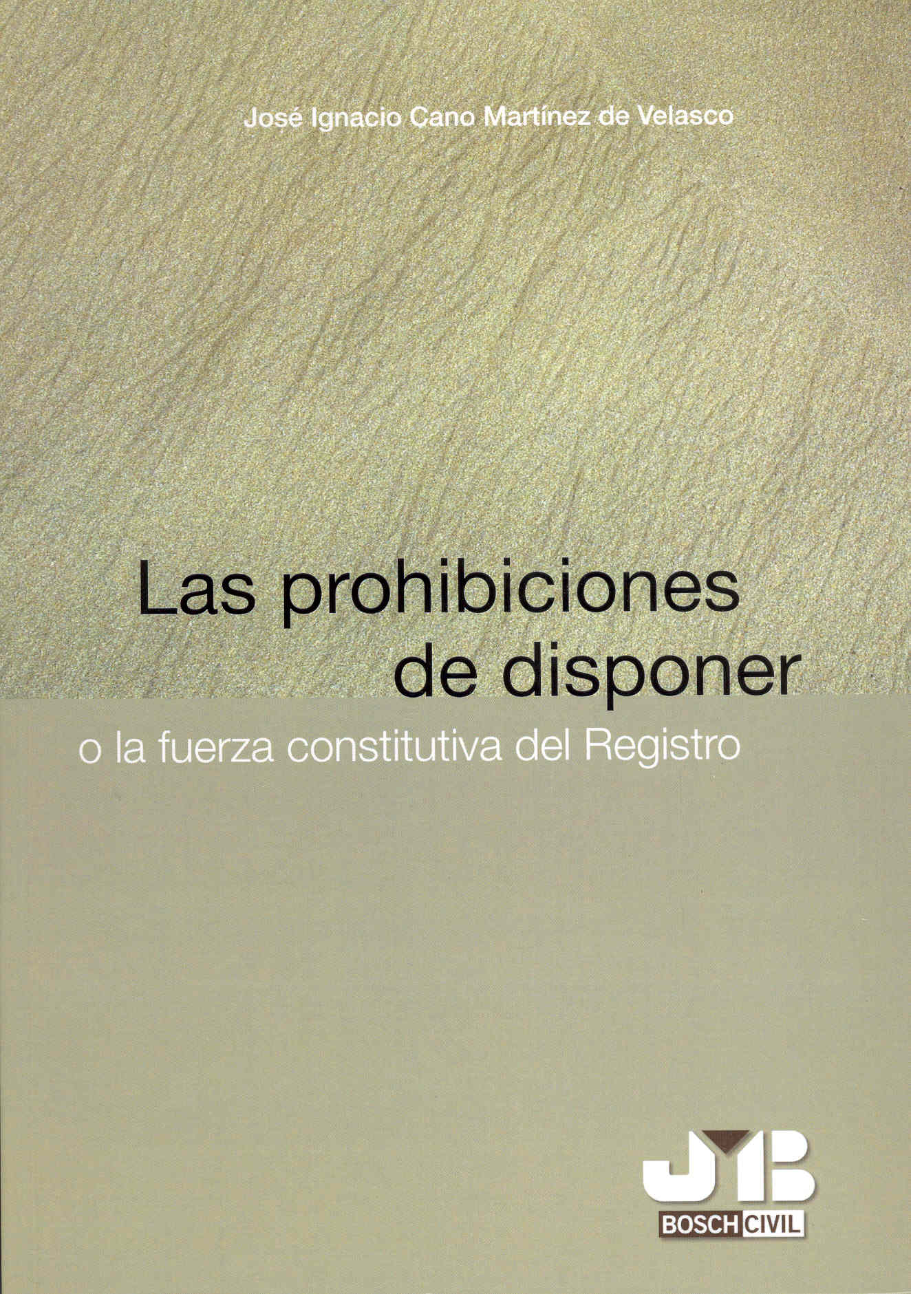Las prohibiciones de disponer o la fuerza constitutiva del Registro. 9788476987599