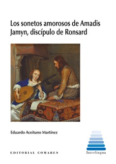 Los sonetos amorosos de Amadis Jamyn, discípulo de Ronsard. 9788413696836