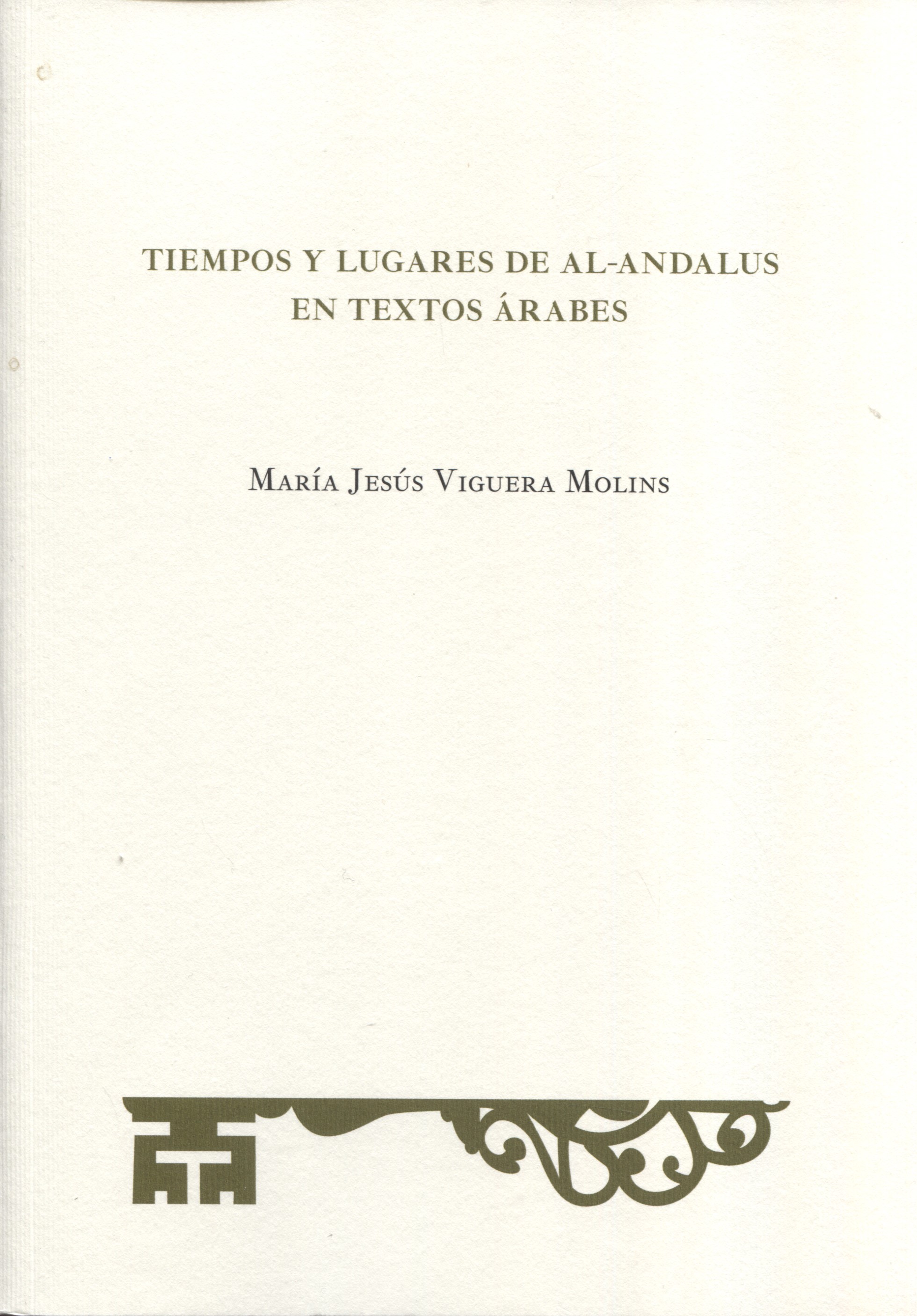 Tiempos y lugares de Al-Andalus en textos árabes. 9788415789000