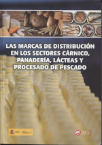 Las marcas de distribución en los sectores cárnicos, panadería, lácteas y procesado de pescado. 9788494708169