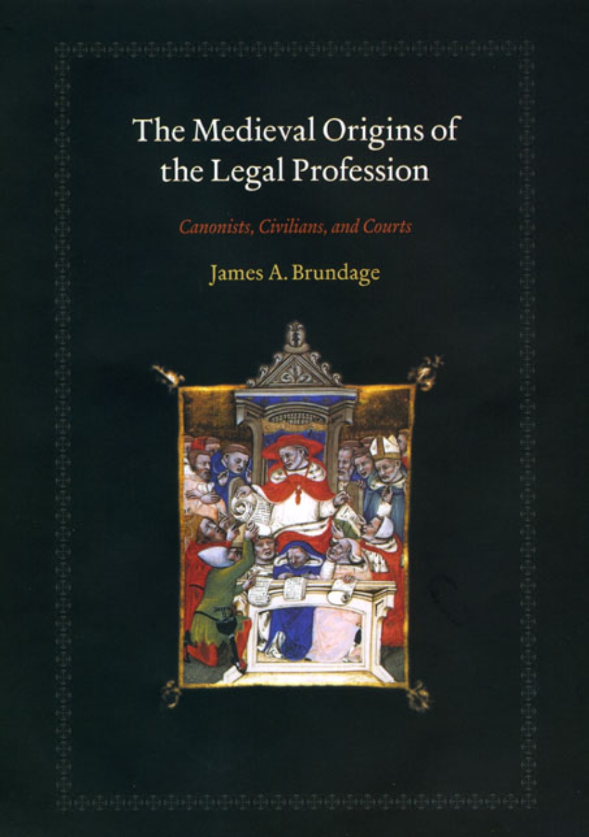 The medieval origins of the legal profession. 9780226077598