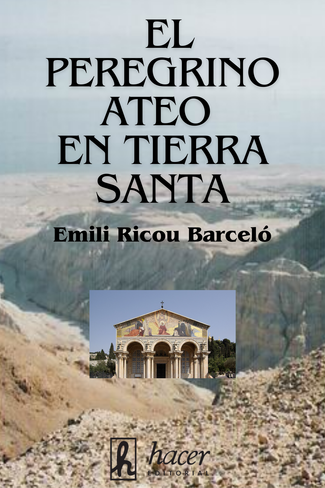 El peregrino ateo en Tierra Santa. 9788496913806
