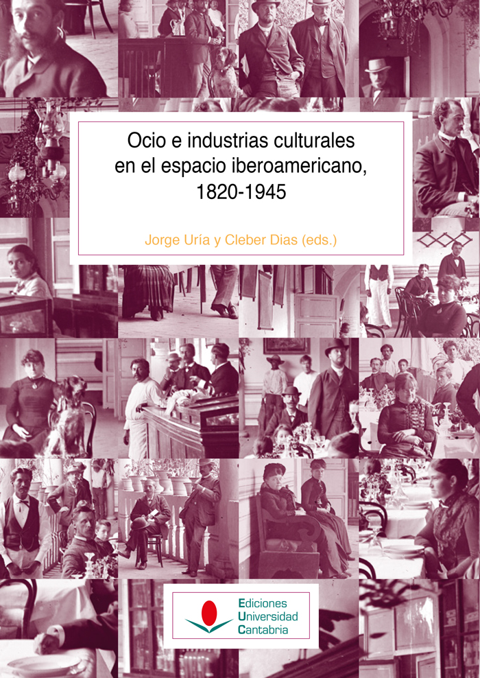 Ocio e industrias culturales en el espacio iberoamericano 1820-1945. 9788419024633