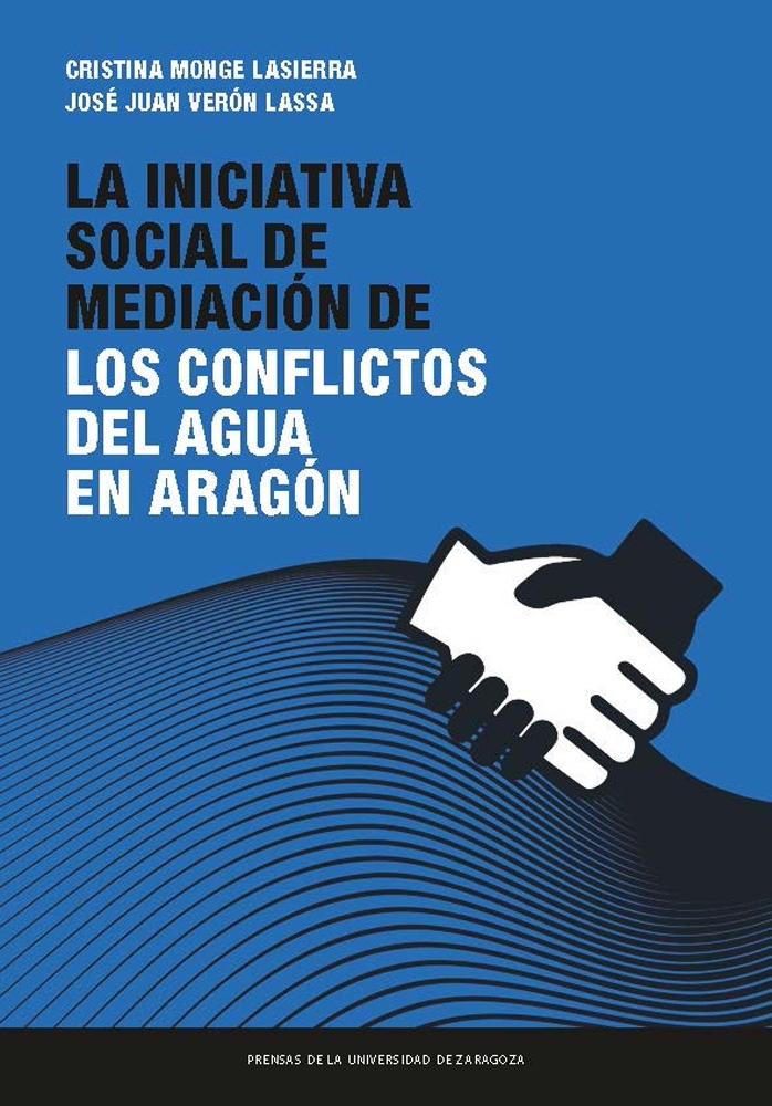 La iniciativa social de mediación de los conflictos del agua en Aragón. 9788417633684