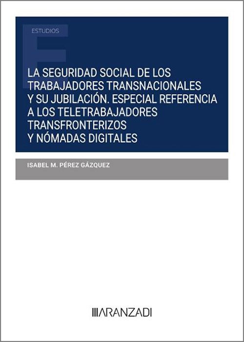 La seguridad social de los trabajadores transnacionales y su jubilación  . 9788411628099