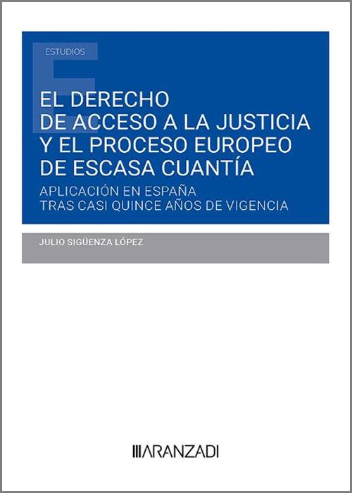 El derecho de acceso a la justicia y el proceso europeo de escasa cuantía. 9788411626910