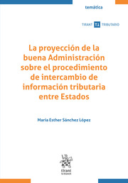 La proyección de la buena Administración sobre el procedimiento de intercambio de información tributaria entre Estados. 9788411979566