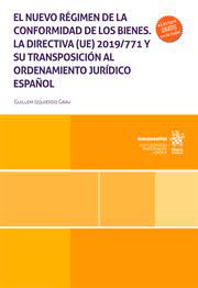 El nuevo régimen de la conformidad de los bienes. La directiva (UE) 2019/771 y su transposición al ordenamiento jurídico español. 9788411977241