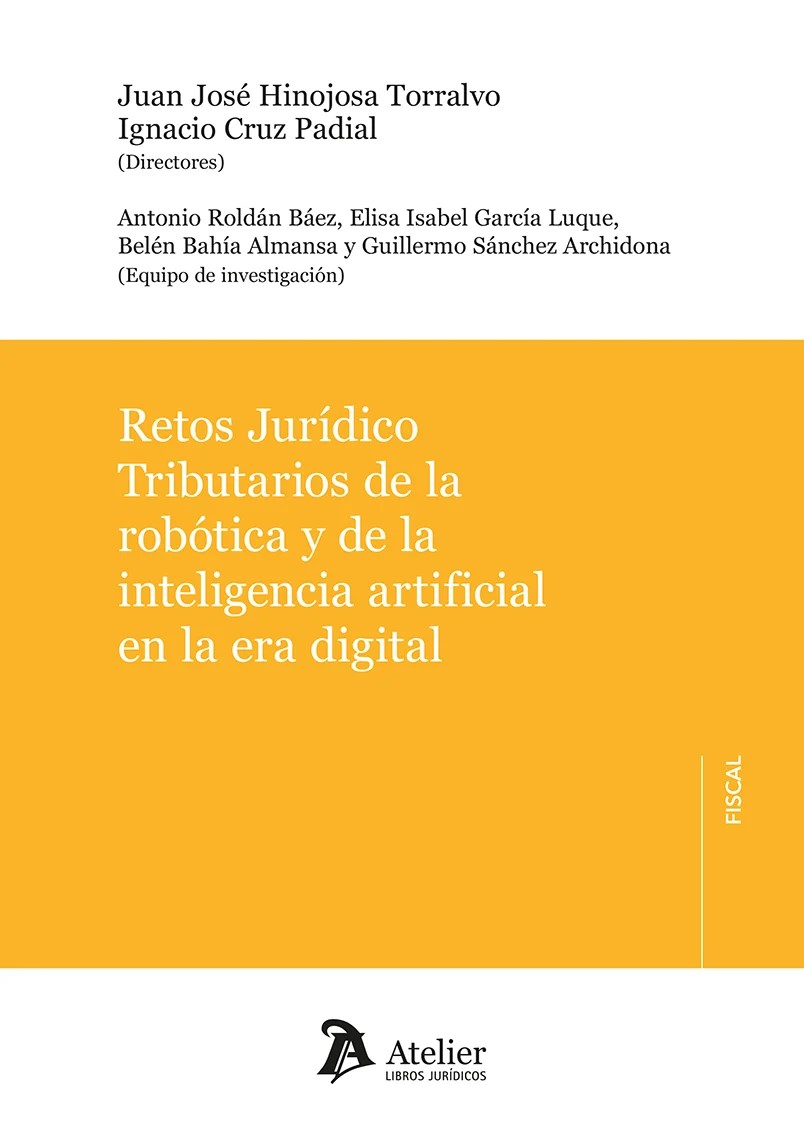 Retos jurídico tributarios de la robótica y de la inteligencia artificial en la era digital. 9788419773999