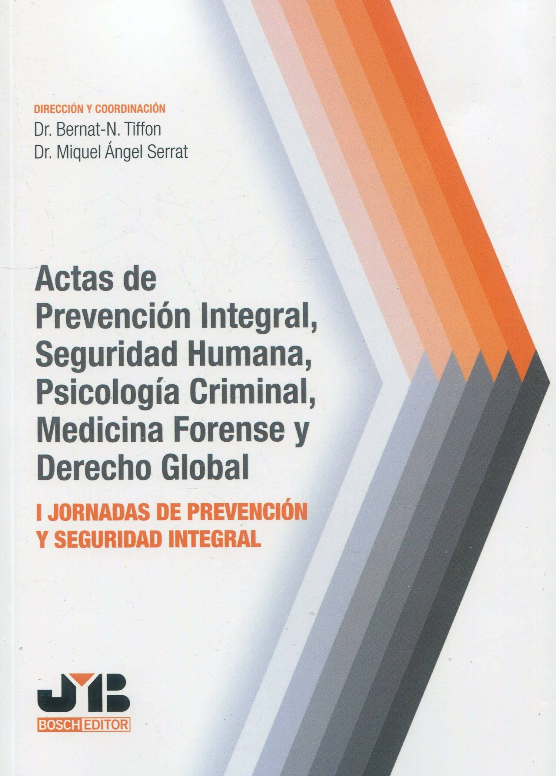 Actas de prevención integral, seguridad humana, psicología criminal, medicina forense y Derecho global. 9788410044586