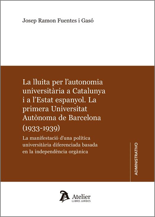 La lluita per l'autonomia universitària a Catalunya i a l'Estat espanyol: la primera Universitat Autònoma de Barcelona (1933-1939). 9788410174252