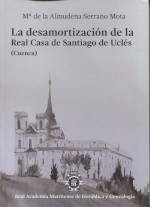 Libro La desamortización de la Real Casa de Santiago de Uclés Cuenca