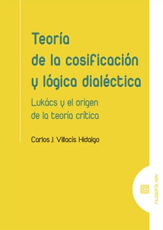 Teoría de la Cosificación y lógica dialéctica. 9788413697956