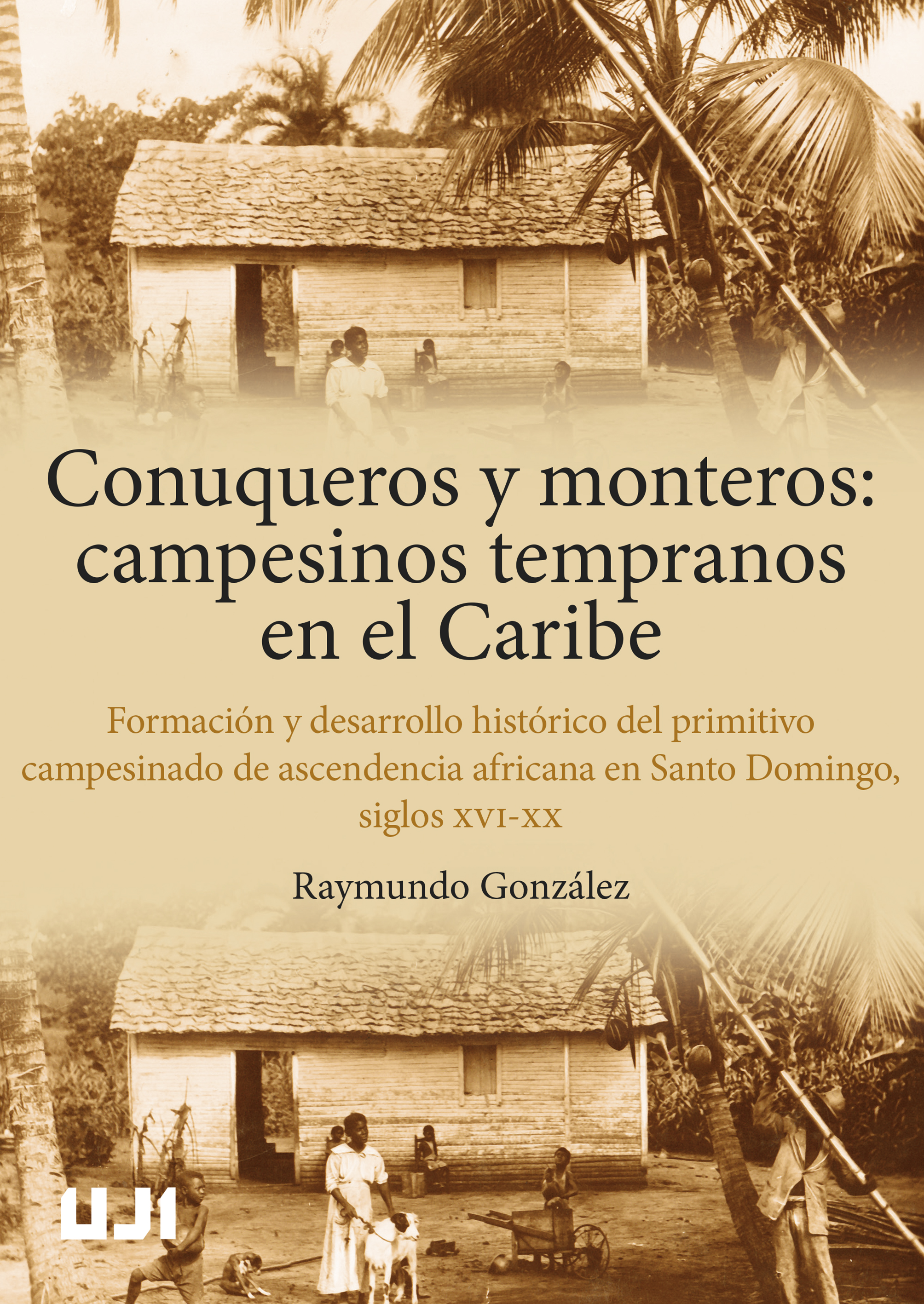 Conuqueros y monteros: campesinos tempranos en el Caribe. 9788419647757