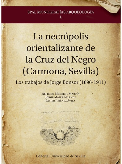 La necrópolis orientalizante de la Cruz del Negro (Carmona, Sevilla)