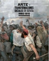 Arte y transformaciones sociales en España 1885-1910. 9788484806103