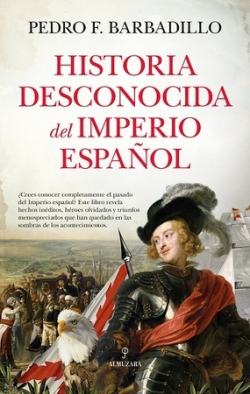 Historia desconocida del Imperio Español. 9788410521889